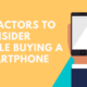 51 factors to consider while buying a smartphone